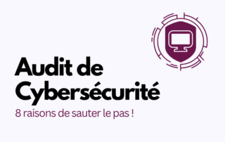 Audit de cybersécurité - 8 raisons de sauter le pas